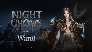 [NIGHT CROWS] Class Intro: Witch - Wand