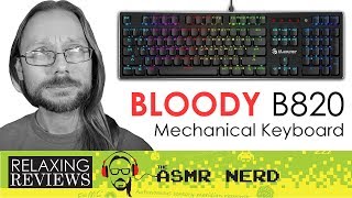 RELAXING REVIEWS | Bloody B820 RGB Mechanical Keyboard w\/ LK Optical Red Switches