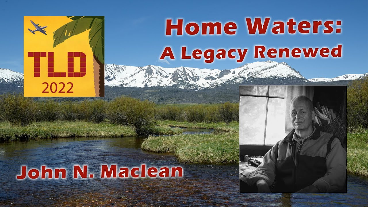 Home Waters A Legacy Renewed John Maclean TLD 22 YouTube