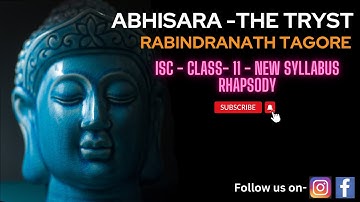 Abhisara - the Tryst || R. N. Tagore || ISC || Rhapsody || Class- 11 || Easiest Explanation