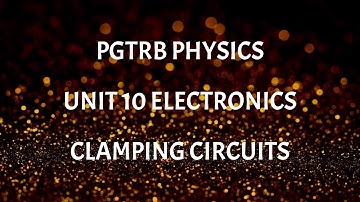 Clamping circuits - Unit 10 Electronics - Pgtrb Physics