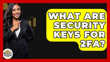 What Are Security Keys For 2FA? - CryptoBasics360.com