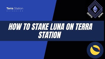 How to Stake Luna on Terra Station - Tutorial 2021