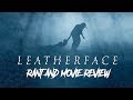 Leatherface(2017) | Rant and Movie Review