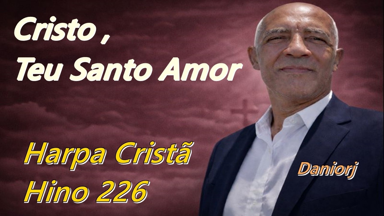 Harpa Cristã- Hino 226 - Cristo , Teu Santo Amor