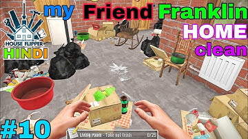 House Flipper Mobile-Hindi gameplay walkthrough part 10 my friend Franklin Home clean