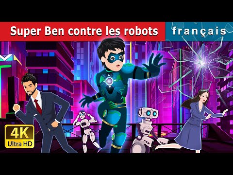 Super Ben contre les robots |  Super Ben vs Robots in French | @FrenchFairyTales