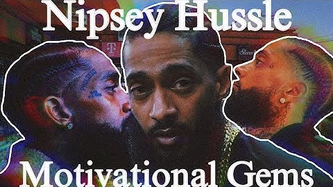 Nipsey Hussle Motivational Gems