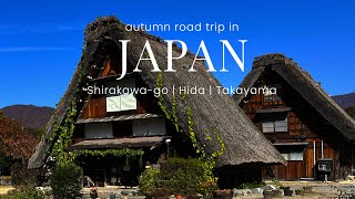 Autumn Road Trip in Japan | Ep 4/6 | Shirakawago, Hida, Takayama
