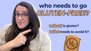 Gluten-Free Basics: What is a Gluten-Free Diet and Who Needs To Go Gluten-Free?