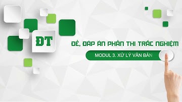 Đề-Đáp án 100 câu phần thi trắc nghiệm Chứng chỉ Tin học. Modul 3_Xử lý văn bản (MS Word)