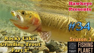Fishing Planet | #34 - S3 | Rocky Lake: Grinding Trout - Part 2!