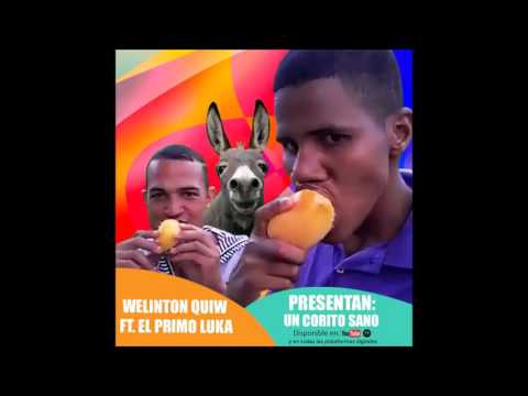 Welinton Quiw ¨El Campeon¨ - Un Corito Sano Ft. El Primo Luka (Dj Alexis Produciendo)