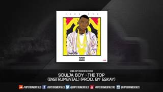 Soulja Boy - The Top [Instrumental] (Prod. By Eskay) + DL via @Hipstrumentals