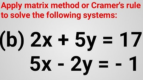 Apply matrix method or Cramer