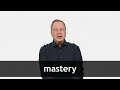 How to pronounce MASTERY in American English