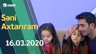 Səni Axtarıram 16.03.2020