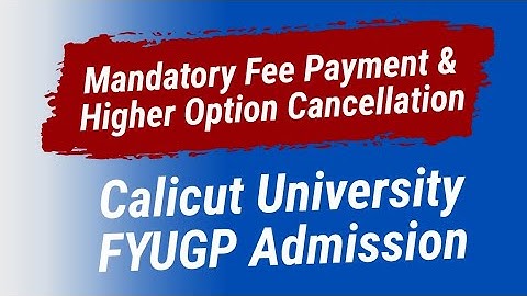 FYUGP Admission 2025 | Mandatory Fee Payment & Higher Option Cancellation – Calicut University Guide