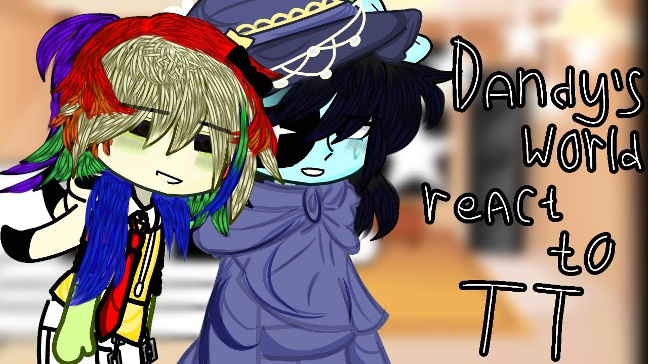 Dandy's world react to TT//2/4//Crybaby ❤️