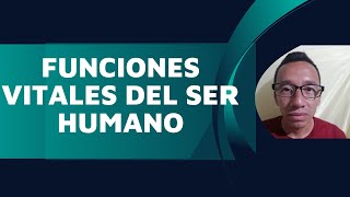 FUNCIONES VITALES DEL SER HUMANO FUNCIONES VITALES DEL SER HUMANO