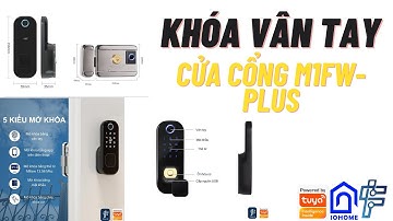 Giới thiệu và hướng dẫn cài đặt khóa vân tay giành cho cửa cổng M1FW Plus kết nối wifi-TUYA-iohome