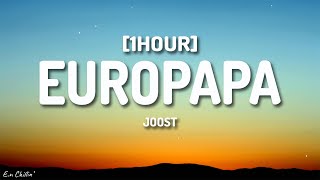 Joost - Europapa (Lyrics) [1HOUR]