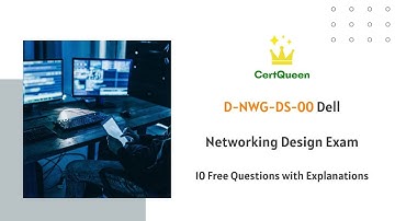 D-NWG-DS-00 Dell Networking Design Exam | 10 Free Questions with Explanations