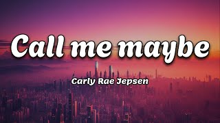 Call Me Maybe ~ Carly Rae Jepsen | [Lyrics Video]