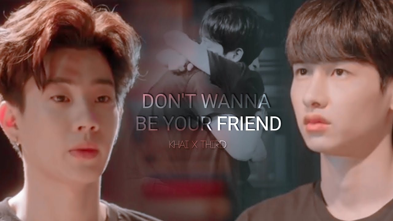 Khai Third Don't wanna be your friend | Theory of Love [+1x12] - YouTube
