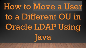 How to Move a User to a Different OU in Oracle LDAP Using Java