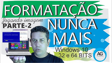 FORMATAÇÃO NUNCA MAIS, Jogando Imagem do Windows 10, 32Bits ou 64Bits