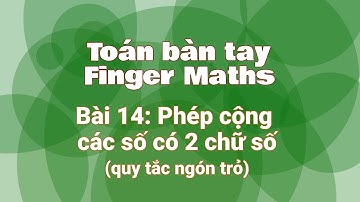 [Finger Maths] - Bài 14: Phép cộng các số có 2 chữ số áp dụng quy tắc ngón tay trỏ