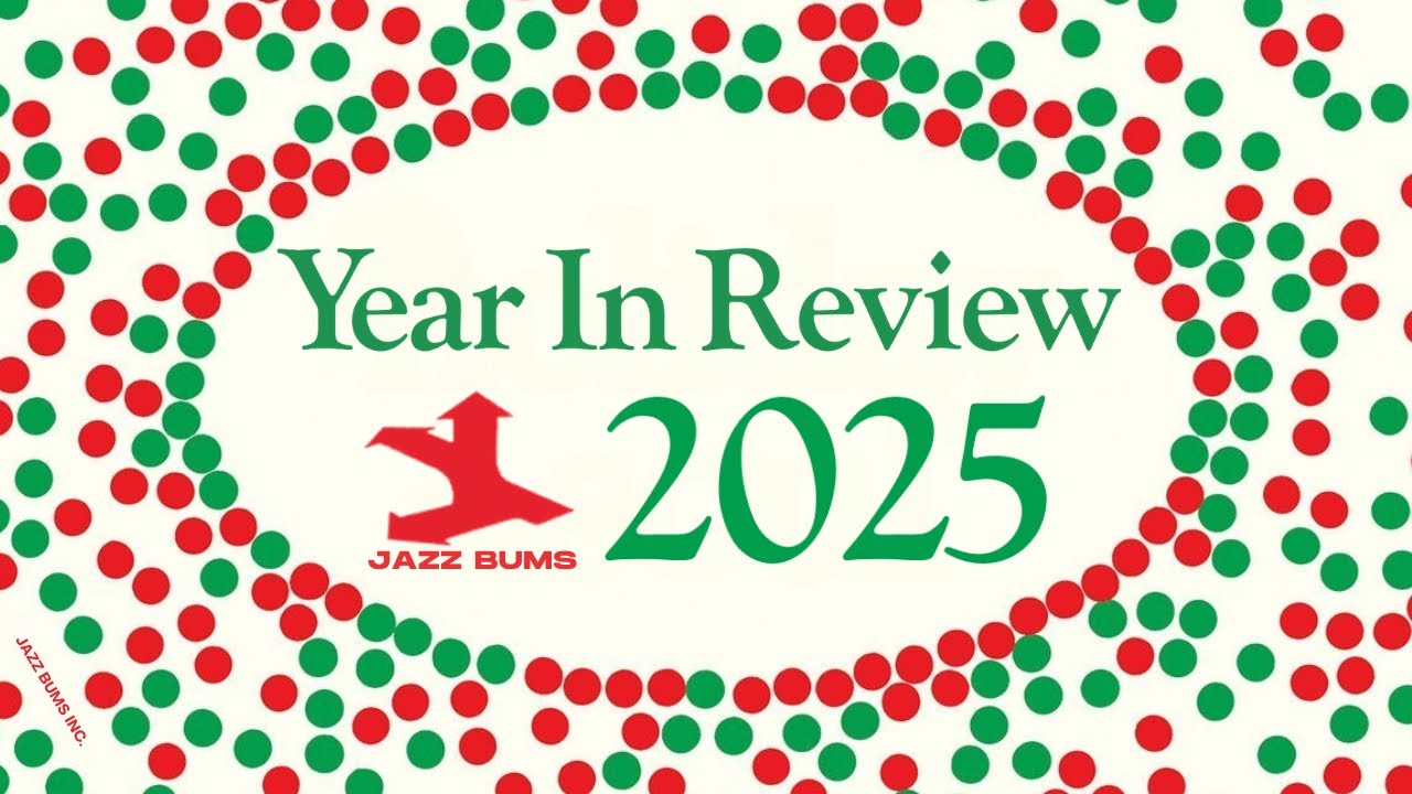 A JAZZ BUMS SPECIAL! YEAR IN REVIEW 2025!