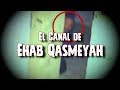 EL ATERRADOR CANAL DE EHAB QASMEYAH | DavoValkrat