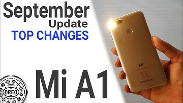 Top 10 Changes in Mi A1 After September Security Patch Change Log Camera Test Bugs Issues
