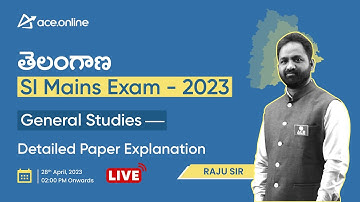 Telangana SI Mains Exam-2023 | General Studies- Detailed  Paper Explantation by Raju Sir | ACE Live