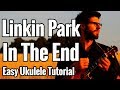 Linkin Park - In The End - Ukulele Tutorial With Picking Tabs & Play Along