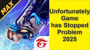How to Fix Unfortunately Free Fire MAX Game has Stopped Problem 2025