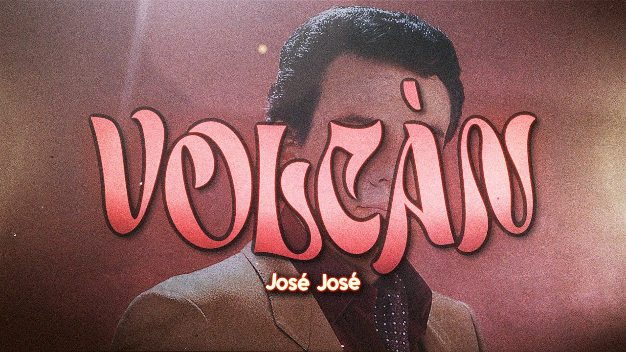 Volcan Letras yo que fui volcan, soy un volcán apagado 🌋 | José José - Volcán (Letra ...