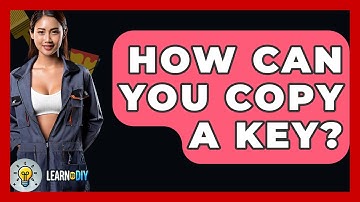 How Can You Copy A Key? - LearnToDIY360.com