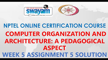 Computer Organization and Architecture: A Pedagogical Aspect | NPTEL | Week5 | Assignment 5 Solution