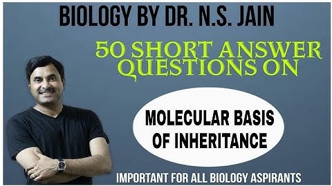Molecular Basis of Inheritance | 50 Short Answer Questions (Very Important) Dr. N. S. Jain