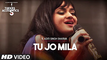 Tu Jo Mila I T-Series Acoustics I Aditi Singh Sharma