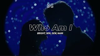 Download Lagu [tradução especial] Who Am I 'BRIGHT, WIN, DEW, NANI' (F4 Thailand) MP3