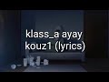 KLASS A Ayay Kouz1 Lyrics KLASS A Ayay Kouz1 Lyrics