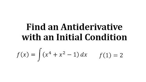Find an Antiderivative with an Initial Condition