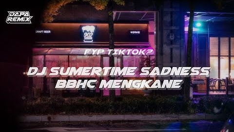 Fyp tiktok? dj sumertime sadness bbhc mengkane [DAPP FX]