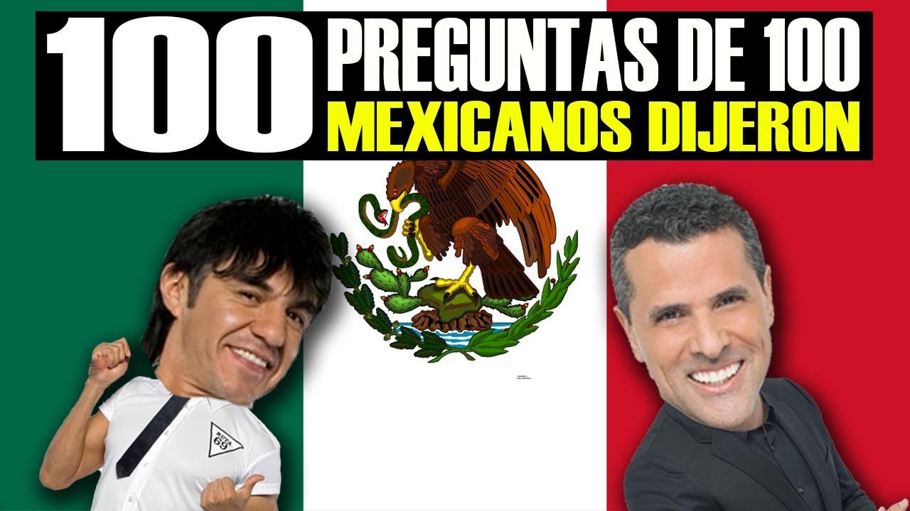 Preguntas Y Respuestas De 100 Mexicanos Dijeron