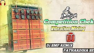 Competition Chek Vibration Mixing || Dj SMP REMIX PATHARDIHA SE ||