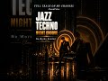 Techno Jazz Night Groove | No Words Needed